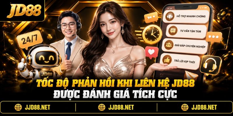 Tốc độ phản hồi khi liên hệ JD88 được đánh giá tích cực